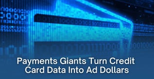 Payments Giants Turn Credit Card Data Into Ad Dollars