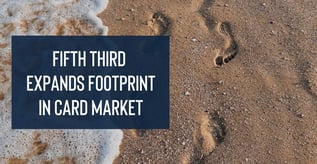 Fifth Third Expands Footprint in Card Market