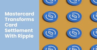 Mastercard Transforms Card Settlement With Ripple