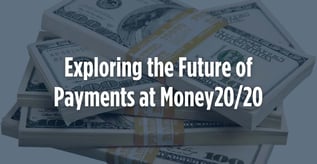 Exploring the Future of Payments at Money20/20
