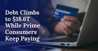 Debt Climbs To 18 6t While Prime Consumers Keep Paying