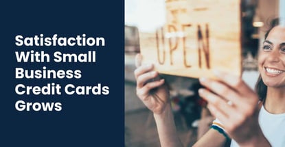 Satisfaction With Small Business Credit Cards Grows