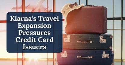 Klarnas Travel Expansion Pressures Credit Card Issuers