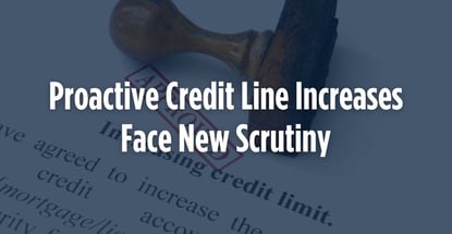 Proactive Credit Limit Increases Face New Scrutiny