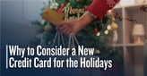 8 Reasons to Consider a New Credit Card for Holiday Shopping and Travel
