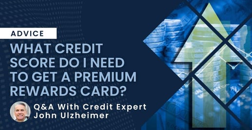 What Credit Score Do I Need To Get a Premium Rewards Card?
