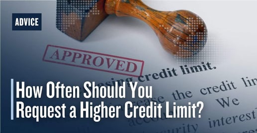 How Often to Ask For a Higher Credit Limit — And the Credit Score Impact