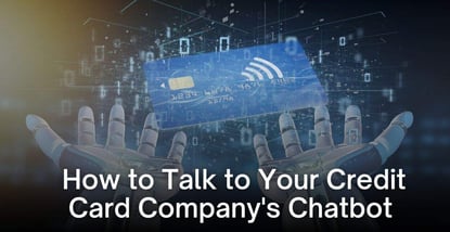 How To Talk To Your Credit Card Issuers Chatbot