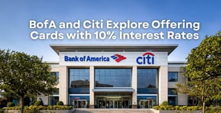 BofA and Citi Explore Offering Cards with 10% Interest Rates
