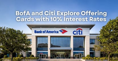 Bofa And Citi Explore Offering Cards With 10 Interest Rates