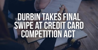 Durbin Takes Final Swipe At Credit Card Competition Act