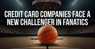 Credit Card Companies Face a New Challenger in Fanatics