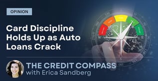 Opinion: Card Discipline Holds Up as Auto Loans Crack