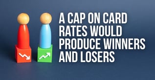 A Cap on Card Rates Would Produce Winners and Losers