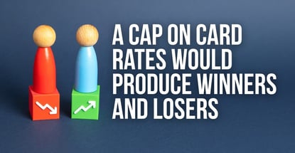 A Cap On Card Rates Would Produce Winners And Losers