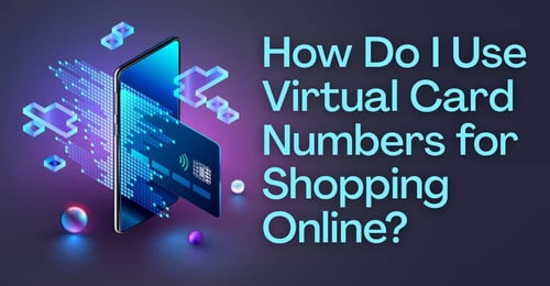 How Do I Use Virtual Card Numbers for Shopping Online?