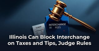 Illinois Can Block Interchange on Taxes and Tips, Judge Rules