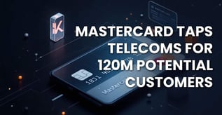 Mastercard Taps Telecoms for 120M Potential Customers