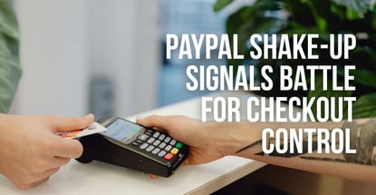 Paypal Shake Up Signals Battle For Checkout Control