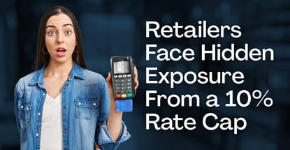 Retailers Face Hidden Exposure From A 10 Rate Cap