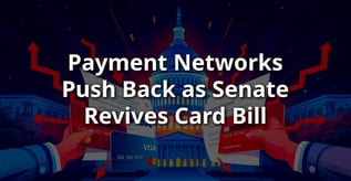 Payment Networks Push Back as Senate Revives Card Bill