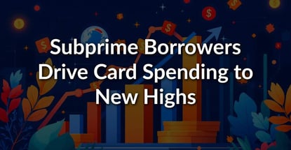 Subprime Borrowers Drive Card Spending To New Highs