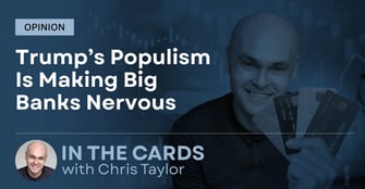 Opinion: Trump’s Populism Is Making Big Banks Nervous