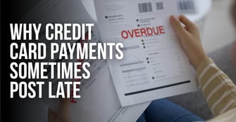 Why Credit Card Payments Sometimes Post Late (Even When You Pay on Time)