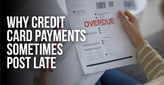 Why Credit Card Payments Sometimes Post Late (Even When You Pay on Time)
