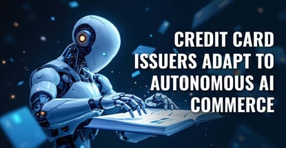 Ai Agents Force Credit Card Issuers To Rebuild Strategies