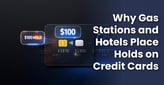Why Gas Stations and Hotels Place Large Holds on Credit Cards