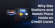 Why Gas Stations and Hotels Place Large Holds on Credit Cards