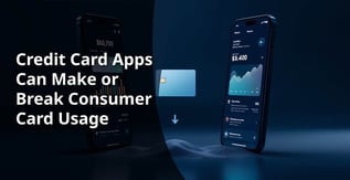 Credit Card Apps Can Make or Break Consumer Card Usage 