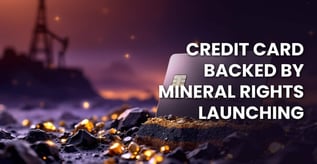 New Credit Card Turns Mineral Rights Into Borrowing Power