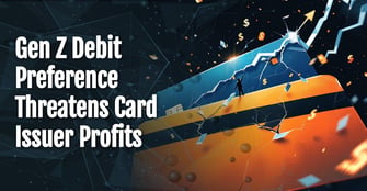 Why Gen Z’s Debit Card Push is Eating Into Credit Card Profits