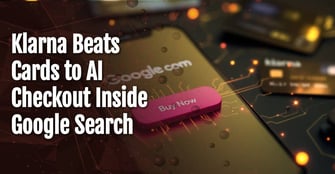Klarna Beats Cards to AI Checkout Inside Google Search