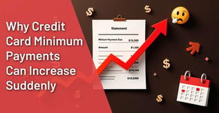7 Reasons Why Credit Card Minimum Payments Can Increase Suddenly