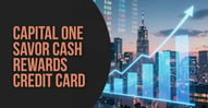 Capital One Savor Cash Rewards Credit Card Review