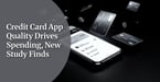 69% Say Apps Influence Which Credit Card They Use Most