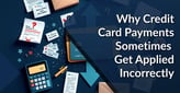 Why Credit Card Payments Sometimes Get Applied Incorrectly (And What You Can Do)