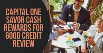 Capital One Savor Cash Rewards for Good Credit Review: Should You Apply?