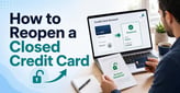 How to Reopen a Closed Credit Card (3 Steps to Take After Closure)