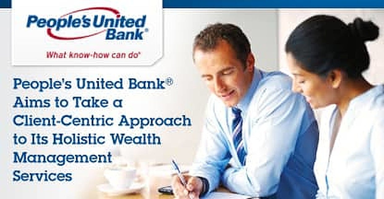 People’s United Bank® Aims to Take a ClientCentric Approach to Its
