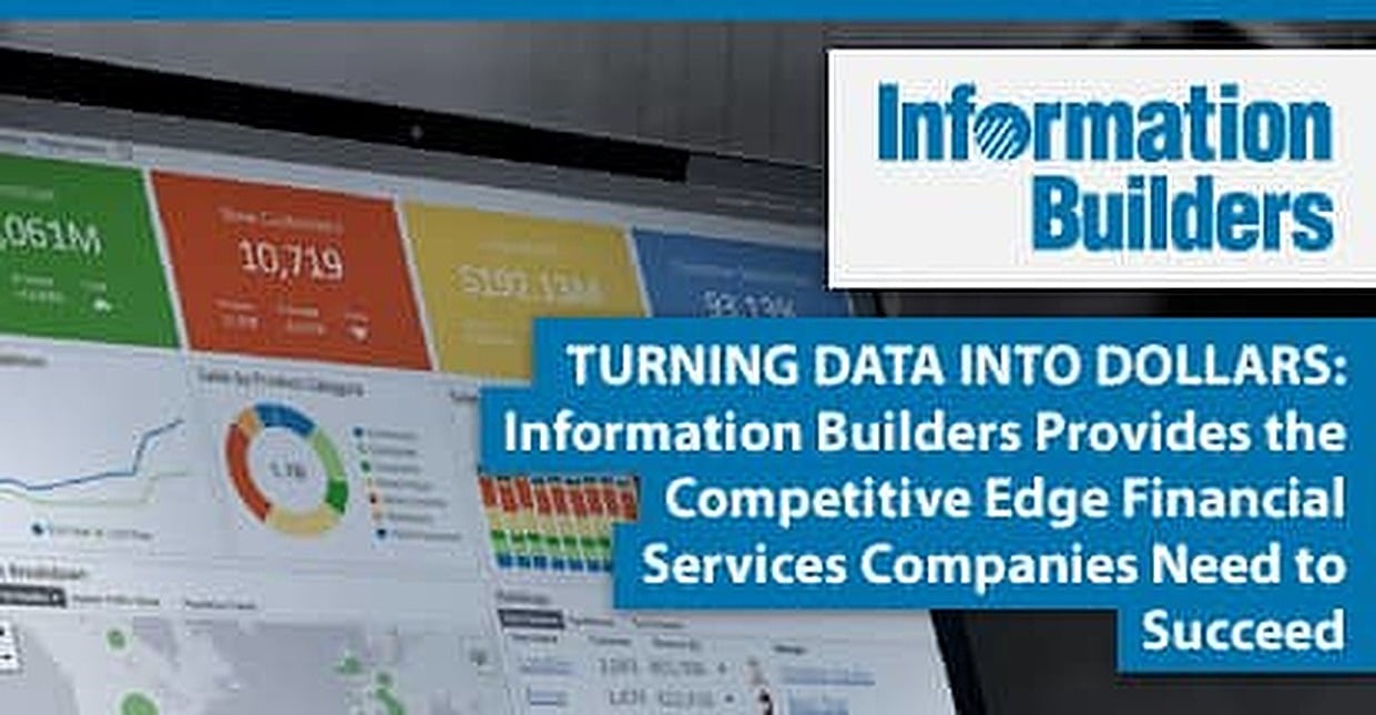 Turning Data Into Dollars — Information Builders Provides the