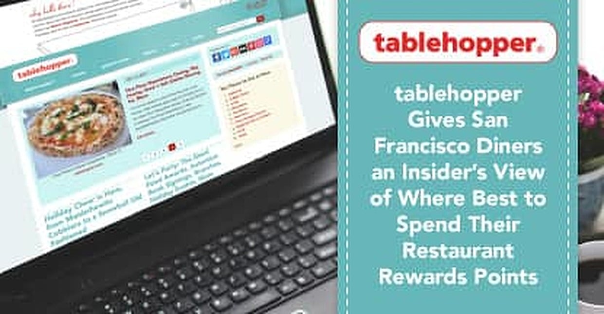 Tablehopper Gives San Francisco Diners An Insiders View Of Where Best To Spend Their Restaurant Rewards Tablehopper Gives San Francisco Diners An Insiders View Of Where Best To Spend Their Restaurant Rewards