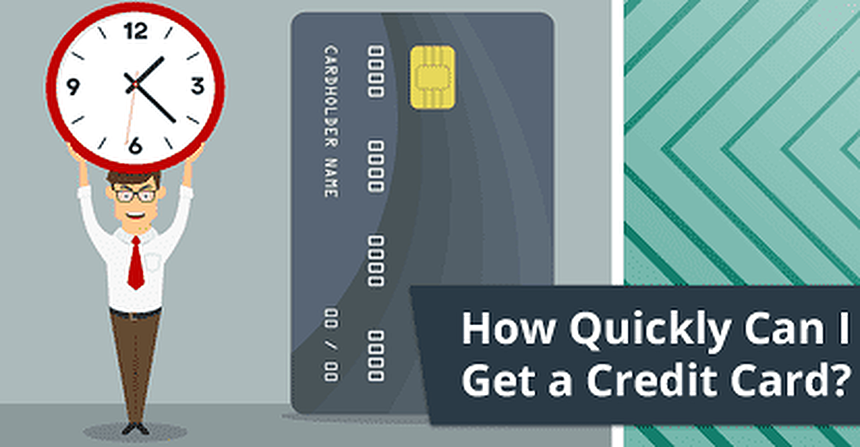 "How Quickly Can I Get a Credit Card?" (2 Tips for Fast Turnaround)