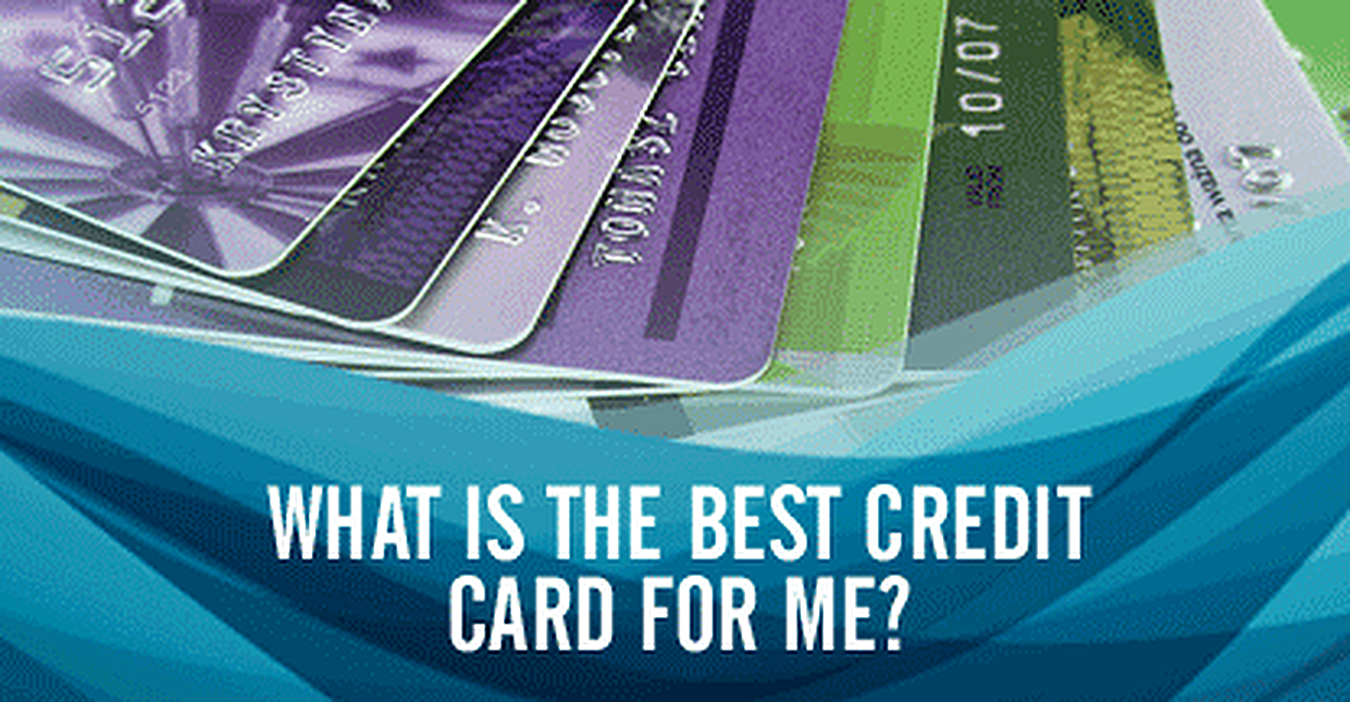 What Credit Card Is Best For Me Choosing A Card In 2021