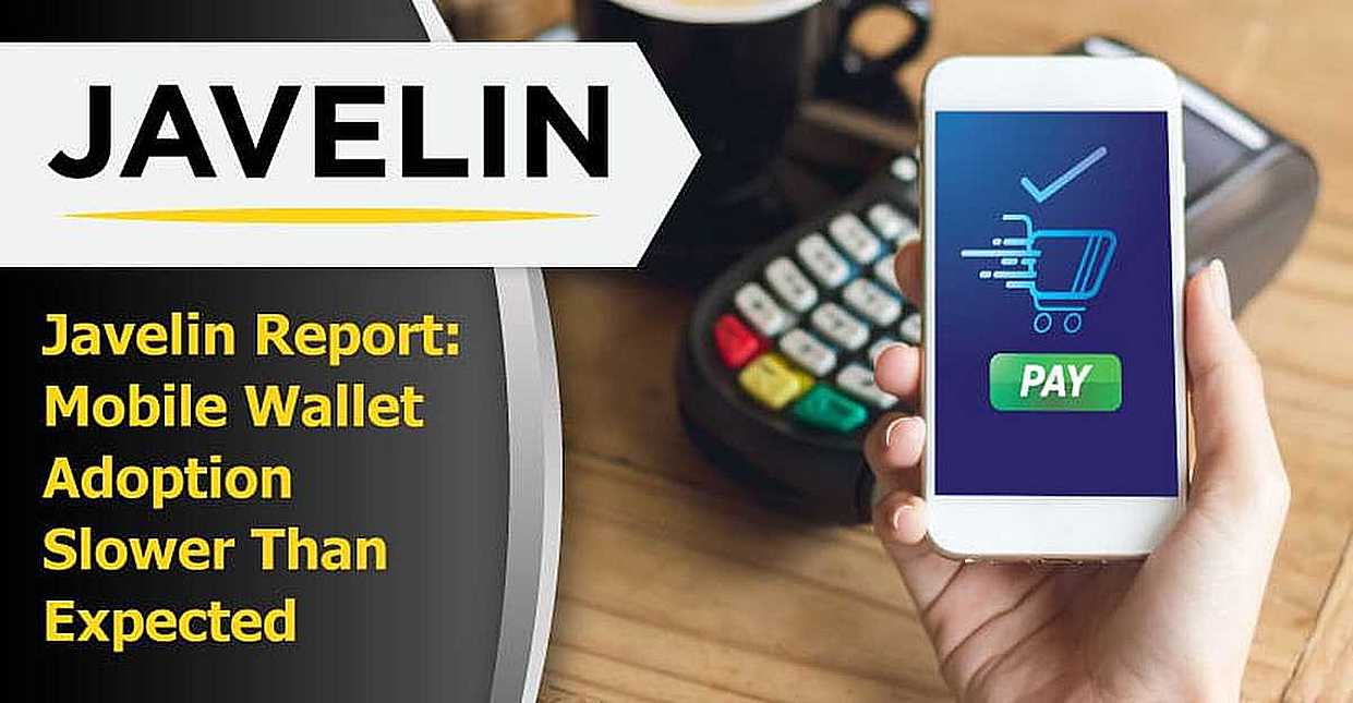 A Recent Javelin Strategy Report Reveals Mobile Wallet Adoption Has