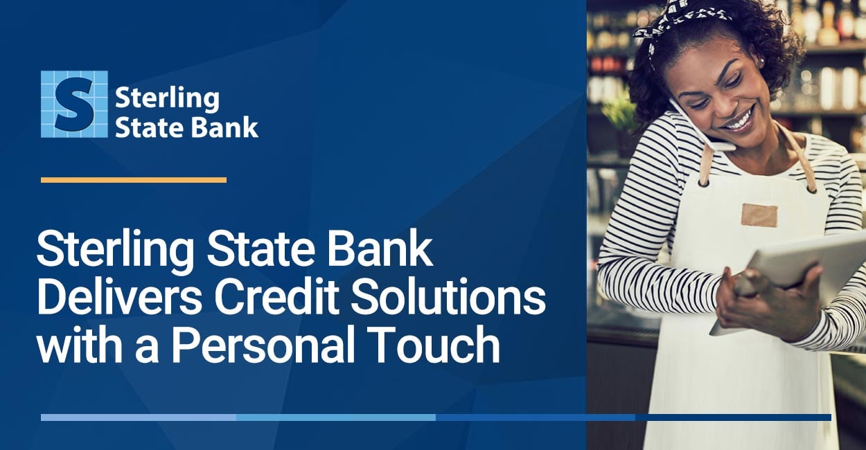 Sterling State Bank Delivers Credit Solutions with a Personal Touch to