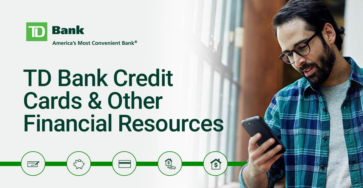 Td Bank S Credit Cards And Other Resources Aimed At Giving Customers Financial Stability Cardrates Com